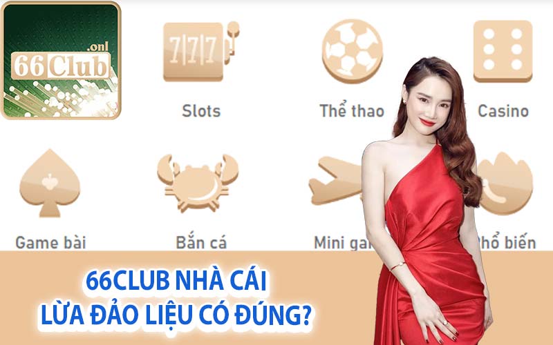 66Club nhà cái lừa đảo liệu có đúng