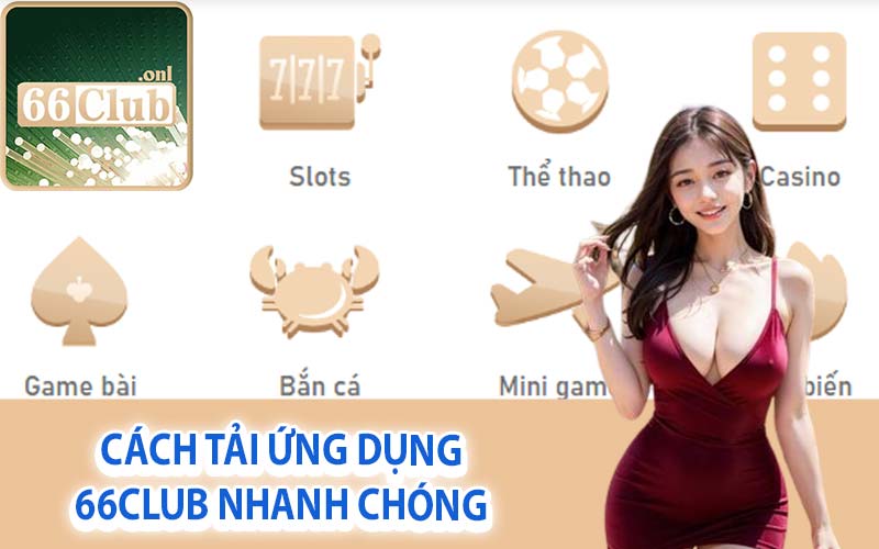 Cách tải ứng dụng 66Club nhanh chóng