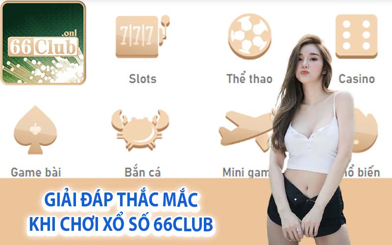 Giải đáp thắc mắc khi chơi xổ số 66Club