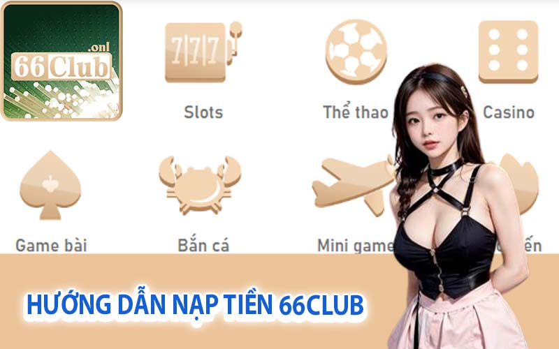 Hướng dẫn nạp tiền 66Club