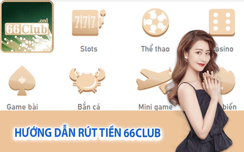 Hướng dẫn rút tiền 66Club