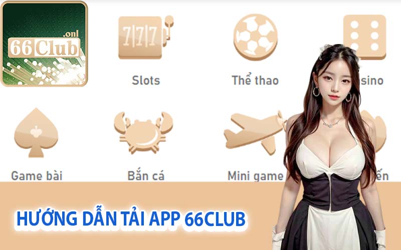 Hướng dẫn tải app 66Club