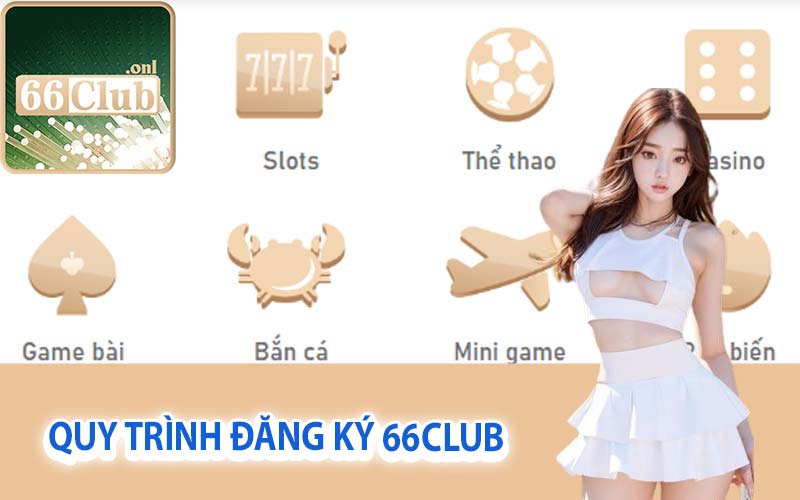 Quy trình đăng ký 66Club